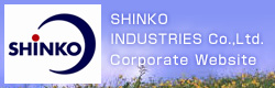 SHINKO INDUSTRIES Co.,Ltd. Corporate Website